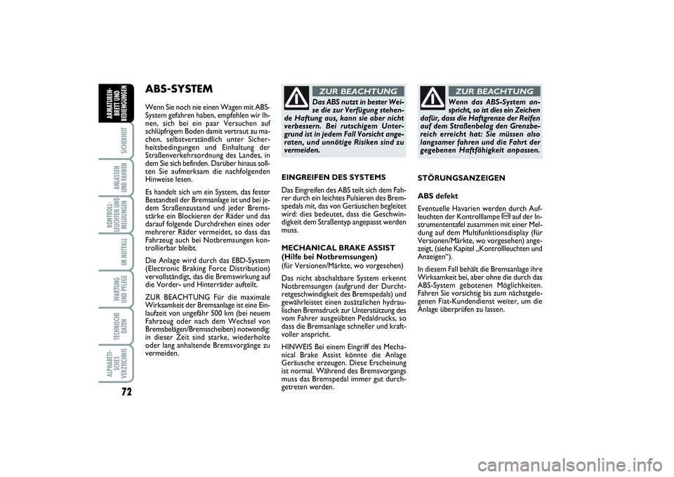 FIAT PUNTO 2014 Betriebsanleitung (in German) 72SICHERHEITANLASSEN
UND FAHRENKONTROLL-
LEUCHTEN UND
MELDUNGEN
IM NOTFALLWA RT U N G
UND PFLEGETECHNISCHE
DATENALPHABETI-
SCHES
VERZEICHNISARMATUREN-
BRETT UND
BEDIENGUNGEN
ABS-SYSTEM Wenn Sie noch n FIAT PUNTO 2014 Betriebsanleitung (in German) 72SICHERHEITANLASSEN
UND FAHRENKONTROLL-
LEUCHTEN UND
MELDUNGEN
IM NOTFALLWA RT U N G
UND PFLEGETECHNISCHE
DATENALPHABETI-
SCHES
VERZEICHNISARMATUREN-
BRETT UND
BEDIENGUNGEN
ABS-SYSTEM Wenn Sie noch n