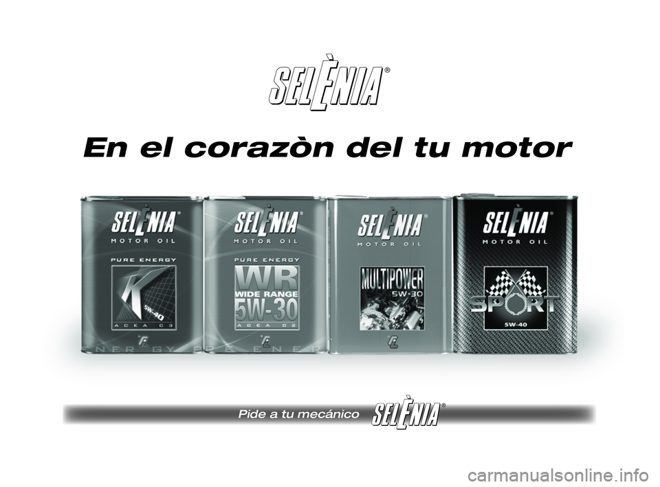 FIAT PUNTO 2011  Manual de Empleo y Cuidado (in Spanish) ®
Pide a tu mecánico 
®
Pagine_ITA.indd 118-05-2005 11:53:40
En el corazòn del tu motor
185-206 PUNTO POP 1ed ES  3-10-2011  10:55  Pagina 205 