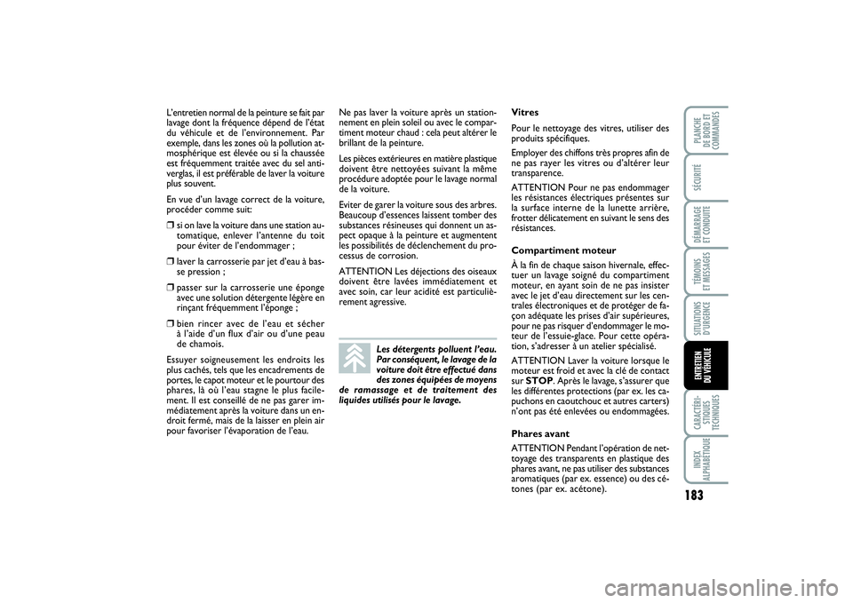 FIAT PUNTO 2014 Notice dentretien (in French) 183
SÉCURITÉDÉMARRAGE
ET CONDUITETÉMOINS
ET MESSAGESSITUATIONS
D’URGENCECARACTÉRI-
STIQUES
TECHNIQUESINDEX
ALPHABÉTIQUEPLANCHE
DE BORD ET
COMMANDESENTRETIEN
DU VÉHICULE
L’entretien norm FIAT PUNTO 2014 Notice dentretien (in French) 183
SÉCURITÉDÉMARRAGE
ET CONDUITETÉMOINS
ET MESSAGESSITUATIONS
D’URGENCECARACTÉRI-
STIQUES
TECHNIQUESINDEX
ALPHABÉTIQUEPLANCHE
DE BORD ET
COMMANDESENTRETIEN
DU VÉHICULE
L’entretien norm
