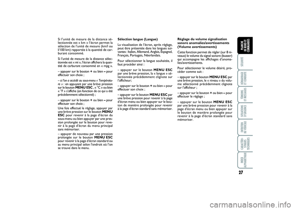 FIAT PUNTO 2014 Notice dentretien (in French) 27
SÉCURITÉDÉMARRAGE
ET CONDUITETÉMOINS
ET MESSAGESSITUATIONS
D’URGENCEENTRETIEN
DU VÉHICULECARACTÉRI-
STIQUES
TECHNIQUESINDEX
ALPHABÉTIQUEPLANCHE
DE BORD ET
COMMANDES
Sélection langue ( FIAT PUNTO 2014 Notice dentretien (in French) 27
SÉCURITÉDÉMARRAGE
ET CONDUITETÉMOINS
ET MESSAGESSITUATIONS
D’URGENCEENTRETIEN
DU VÉHICULECARACTÉRI-
STIQUES
TECHNIQUESINDEX
ALPHABÉTIQUEPLANCHE
DE BORD ET
COMMANDES
Sélection langue (