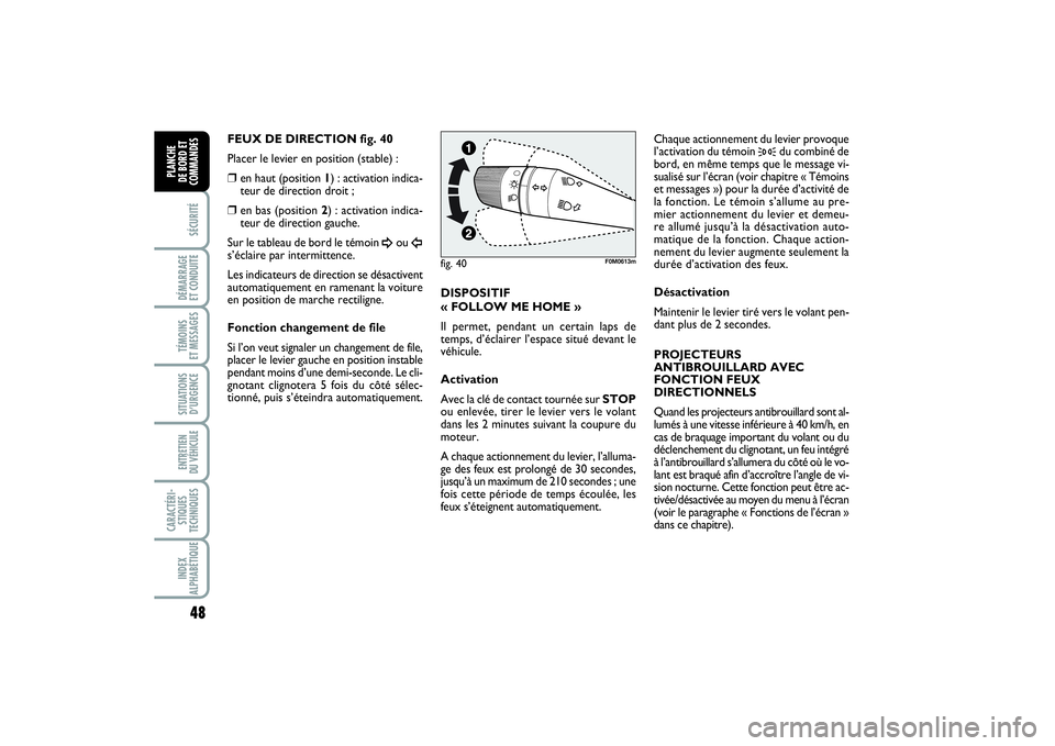 FIAT PUNTO 2014 Notice dentretien (in French) 48SÉCURITÉDÉMARRAGE
ET CONDUITETÉMOINS
ET MESSAGESSITUATIONS
D’URGENCEENTRETIEN
DU VÉHICULE CARACTÉRI-
STIQUES
TECHNIQUESINDEX
ALPHABÉTIQUEPLANCHE
DE BORD ET
COMMANDES
FEUX DE DIRECTION f FIAT PUNTO 2014 Notice dentretien (in French) 48SÉCURITÉDÉMARRAGE
ET CONDUITETÉMOINS
ET MESSAGESSITUATIONS
D’URGENCEENTRETIEN
DU VÉHICULE CARACTÉRI-
STIQUES
TECHNIQUESINDEX
ALPHABÉTIQUEPLANCHE
DE BORD ET
COMMANDES
FEUX DE DIRECTION f