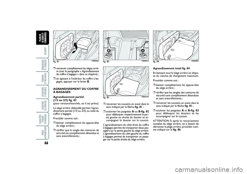 FIAT PUNTO 2014 Notice dentretien (in French) 66SÉCURITÉDÉMARRAGE
ET CONDUITETÉMOINS
ET MESSAGESSITUATIONS
D’URGENCEENTRETIEN
DU VÉHICULE CARACTÉRI-
STIQUES
TECHNIQUESINDEX
ALPHABÉTIQUEPLANCHE
DE BORD ET
COMMANDES
❒
renverser compl FIAT PUNTO 2014 Notice dentretien (in French) 66SÉCURITÉDÉMARRAGE
ET CONDUITETÉMOINS
ET MESSAGESSITUATIONS
D’URGENCEENTRETIEN
DU VÉHICULE CARACTÉRI-
STIQUES
TECHNIQUESINDEX
ALPHABÉTIQUEPLANCHE
DE BORD ET
COMMANDES
❒
renverser compl