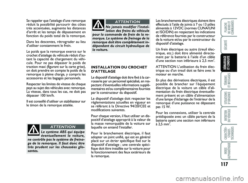 FIAT PUNTO 2017 Notice dentretien (in French) 117
SÉCURITÉ
TÉMOINS
ET MESSAGES
SITUATIONS D’URGENCE
ENTRETIEN
DU VÉHICULE
CARACTÉRI- STIQUES
TECHNIQUES
INDEX
ALPHABÉTIQUE
PLANCHE
DE BORD ET
COMMANDES
DÉMARRAGE
ET CONDUITE
Se rappeler FIAT PUNTO 2017 Notice dentretien (in French) 117
SÉCURITÉ
TÉMOINS
ET MESSAGES
SITUATIONS D’URGENCE
ENTRETIEN
DU VÉHICULE
CARACTÉRI- STIQUES
TECHNIQUES
INDEX
ALPHABÉTIQUE
PLANCHE
DE BORD ET
COMMANDES
DÉMARRAGE
ET CONDUITE
Se rappeler