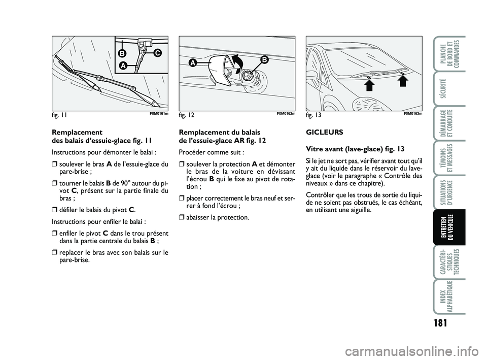 FIAT PUNTO 2018 Notice dentretien (in French) 181
SÉCURITÉ
DÉMARRAGE
ET CONDUITE
TÉMOINS
ET MESSAGES
SITUATIONS D’URGENCE
CARACTÉRI- STIQUES
TECHNIQUES
INDEX
ALPHABÉTIQUE
PLANCHE
DE BORD ET
COMMANDES
ENTRETIEN
DU VÉHICULE
Remplacemen FIAT PUNTO 2018 Notice dentretien (in French) 181
SÉCURITÉ
DÉMARRAGE
ET CONDUITE
TÉMOINS
ET MESSAGES
SITUATIONS D’URGENCE
CARACTÉRI- STIQUES
TECHNIQUES
INDEX
ALPHABÉTIQUE
PLANCHE
DE BORD ET
COMMANDES
ENTRETIEN
DU VÉHICULE
Remplacemen
