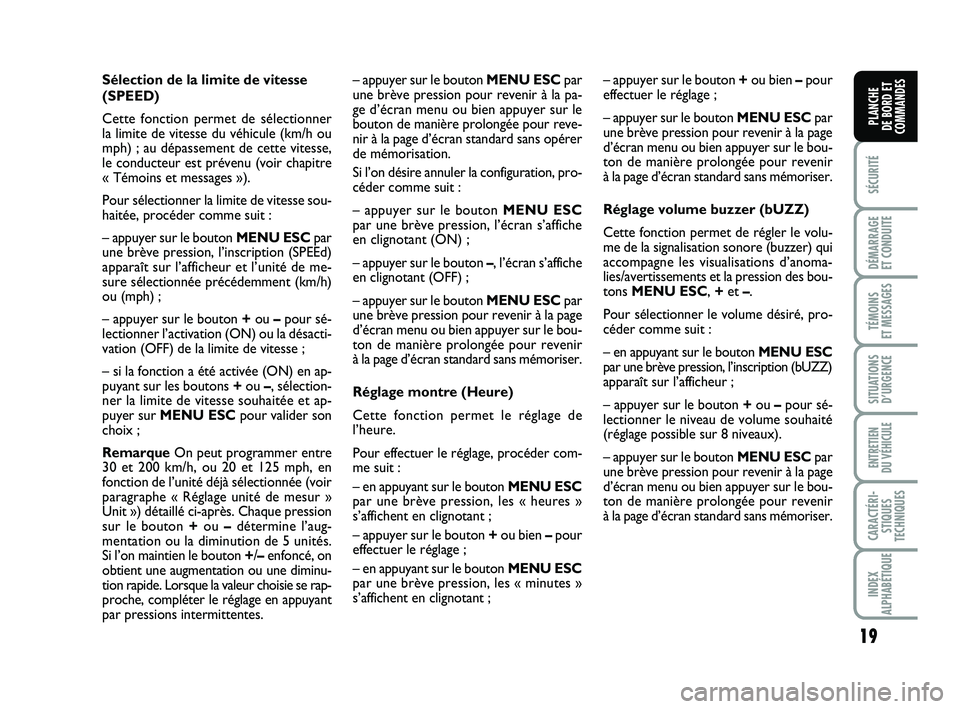 FIAT PUNTO 2020 Notice dentretien (in French) 19
SÉCURITÉ
DÉMARRAGE
ET CONDUITE
TÉMOINS
ET MESSAGES
SITUATIONS D’URGENCE
ENTRETIEN
DU VÉHICULE
CARACTÉRI- STIQUES
TECHNIQUES
INDEX
ALPHABÉTIQUE
PLANCHE
DE BORD ET
COMMANDES
Sélection d FIAT PUNTO 2020 Notice dentretien (in French) 19
SÉCURITÉ
DÉMARRAGE
ET CONDUITE
TÉMOINS
ET MESSAGES
SITUATIONS D’URGENCE
ENTRETIEN
DU VÉHICULE
CARACTÉRI- STIQUES
TECHNIQUES
INDEX
ALPHABÉTIQUE
PLANCHE
DE BORD ET
COMMANDES
Sélection d