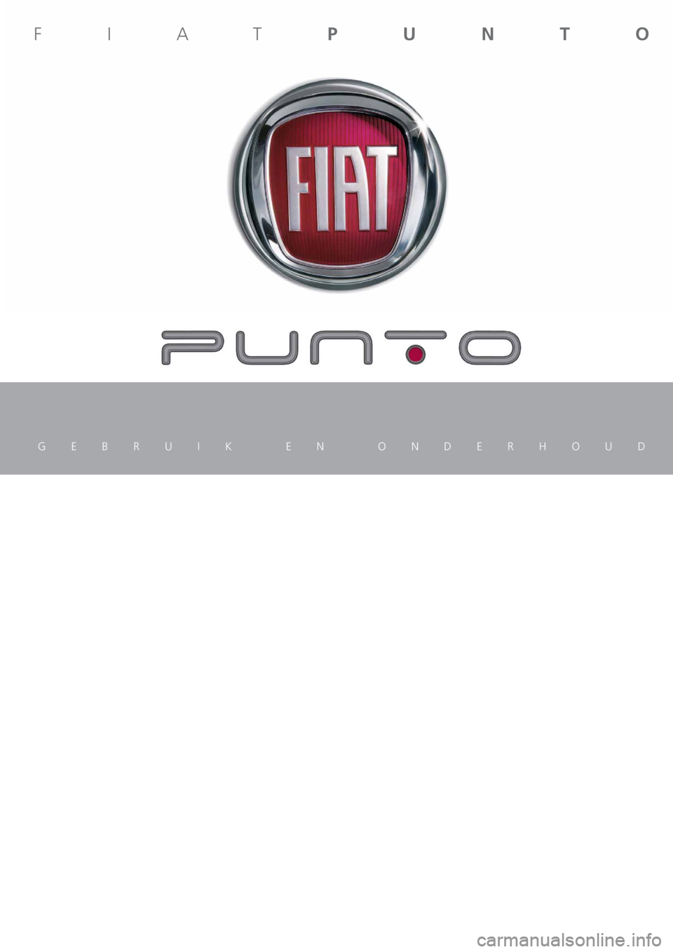 FIAT PUNTO 2013  Instructieboek (in Dutch) GEBRUIK EN ONDERHOUD
FIATPUNTO 