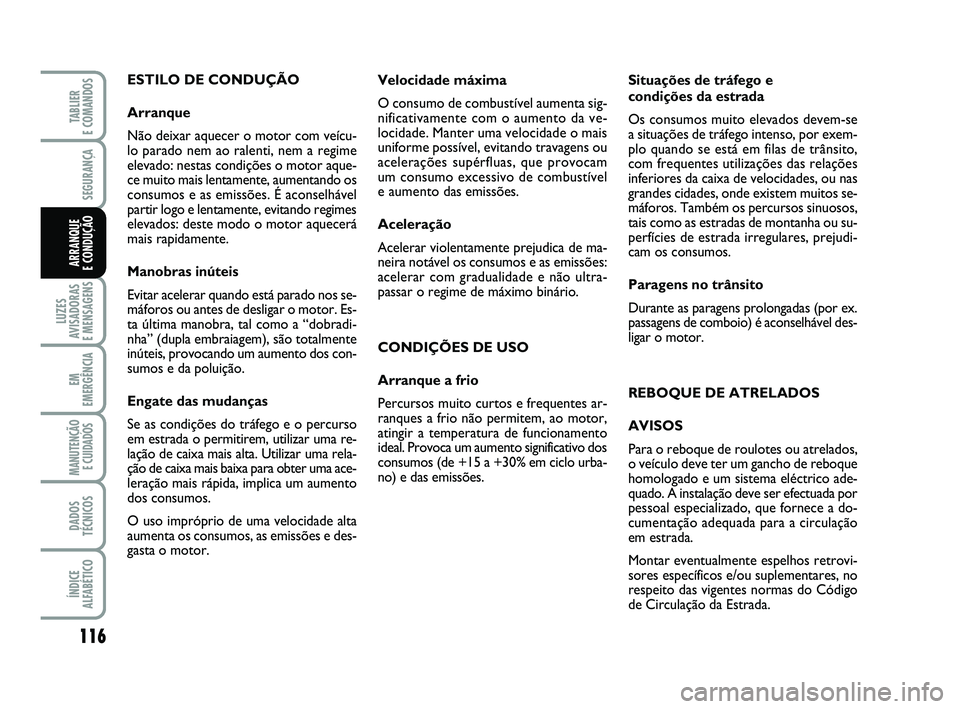 FIAT PUNTO 2017 Manual de Uso e Manutenção (in Portuguese) 116
SEGURANÇA
LUZES
AVISADORAS
E MENSAGENS
EM
EMERGÊNCIA
MANUTENÇÃO E CUIDADOS
DADOS
TÉCNICOS
ÍNDICE
ALFABÉTICO
TABLIER
E COMANDOS
ARRANQUE
E CONDUÇÃO
ESTILO DE CONDUÇÃO
Arranque
Não d FIAT PUNTO 2017 Manual de Uso e Manutenção (in Portuguese) 116
SEGURANÇA
LUZES
AVISADORAS
E MENSAGENS
EM
EMERGÊNCIA
MANUTENÇÃO E CUIDADOS
DADOS
TÉCNICOS
ÍNDICE
ALFABÉTICO
TABLIER
E COMANDOS
ARRANQUE
E CONDUÇÃO
ESTILO DE CONDUÇÃO
Arranque
Não d
