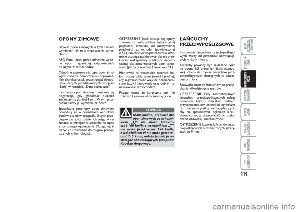 FIAT PUNTO 2014 Instrukcja obsługi (in Polish) 119
KON TRO L KI
I KO MU NI KA TYW RA ZIE
AWA RIIOB SŁU GA
SA MO CHO DUDA NE
TECH NICZ NESPIS
ALFABETYCZNYDE SKA
ROZ DZIEL CZA
I STEROWANIEBEZ PIE CZEŃ -
STWOURU CHO MIE NIE I
JAZ DA
OSTRZE ŻE NI FIAT PUNTO 2014 Instrukcja obsługi (in Polish) 119
KON TRO L KI
I KO MU NI KA TYW RA ZIE
AWA RIIOB SŁU GA
SA MO CHO DUDA NE
TECH NICZ NESPIS
ALFABETYCZNYDE SKA
ROZ DZIEL CZA
I STEROWANIEBEZ PIE CZEŃ -
STWOURU CHO MIE NIE I
JAZ DA
OSTRZE ŻE NI