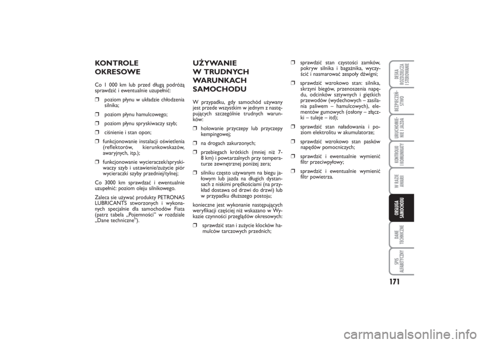 FIAT PUNTO 2014 Instrukcja obsługi (in Polish) 171
DA NE
TECH NICZ NESPIS
ALFABETYCZNYDE SKA
ROZ DZIEL CZA
I STEROWANIEBEZ PIE CZEŃ -
STWOURU CHO MIE -
NIE I JAZ DAKON TRO L KI
I KO MU NI KA TYW RA ZIE
AWA RIIOB SŁU GA
SA MO CHO DU
UŻY WA NIE FIAT PUNTO 2014 Instrukcja obsługi (in Polish) 171
DA NE
TECH NICZ NESPIS
ALFABETYCZNYDE SKA
ROZ DZIEL CZA
I STEROWANIEBEZ PIE CZEŃ -
STWOURU CHO MIE -
NIE I JAZ DAKON TRO L KI
I KO MU NI KA TYW RA ZIE
AWA RIIOB SŁU GA
SA MO CHO DU
UŻY WA NIE