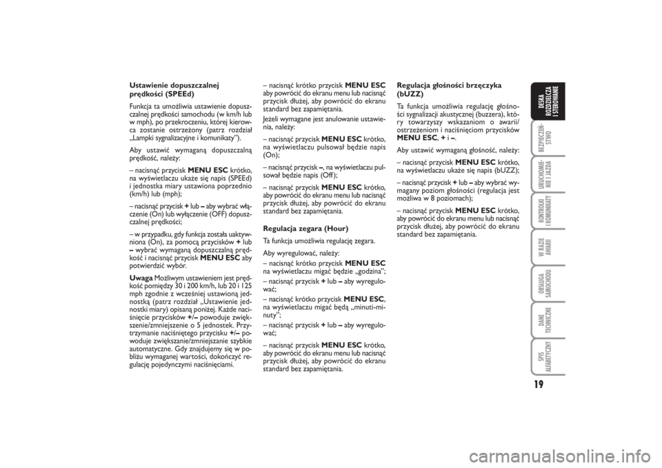 FIAT PUNTO 2014  Instrukcja obsługi (in Polish) 19
BEZ PIE CZEŃ -
STWOURU CHO MIE -
NIE I JAZ DAKON TRO L KI
I  KO MU NI KA TYW RA ZIE
AWA RIIOB SŁU GA
SA MO CHO DUDA NE
TECH NICZ NESPIS
ALFABETYCZNYDE SKA
ROZ DZIEL CZA
I STEROWANIE
Usta wie nie 