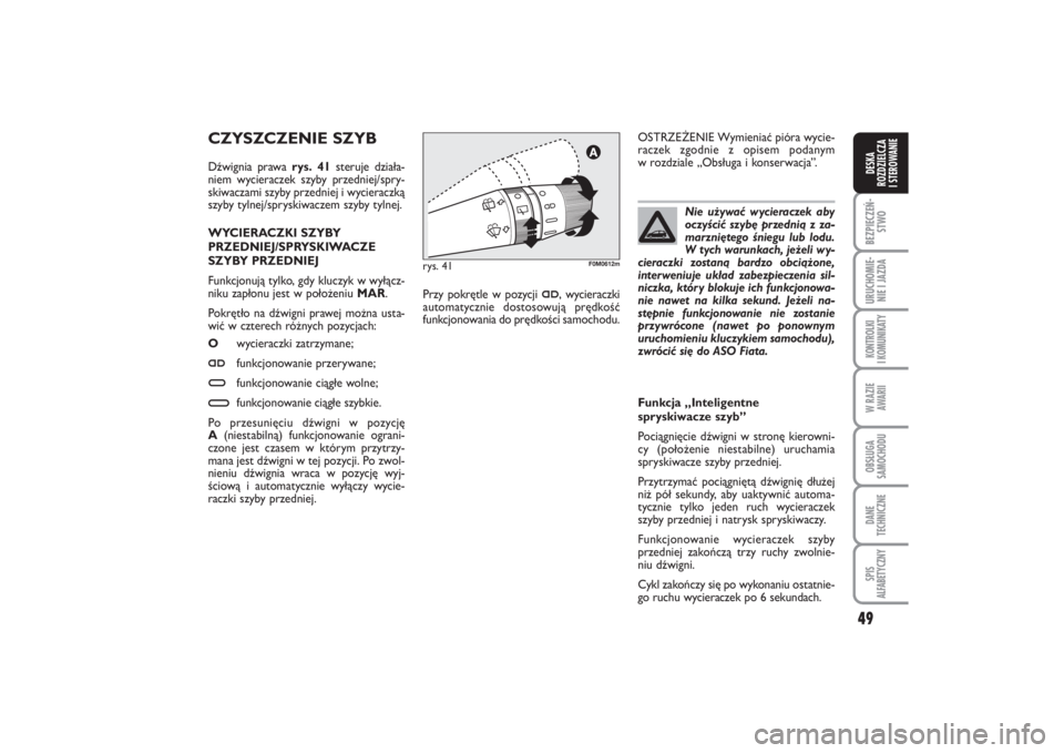 FIAT PUNTO 2014 Instrukcja obsługi (in Polish) 49
BEZ PIE CZEŃ -
STWOURU CHO MIE -
NIE I JAZ DAKON TRO L KI
I KO MU NI KA TYW RA ZIE
AWA RIIOB SŁU GA
SA MO CHO DUDA NE
TECH NICZ NESPIS
ALFABETYCZNYDE SKA
ROZ DZIEL CZA
I STEROWANIE
CZYSZ CZE NIE FIAT PUNTO 2014 Instrukcja obsługi (in Polish) 49
BEZ PIE CZEŃ -
STWOURU CHO MIE -
NIE I JAZ DAKON TRO L KI
I KO MU NI KA TYW RA ZIE
AWA RIIOB SŁU GA
SA MO CHO DUDA NE
TECH NICZ NESPIS
ALFABETYCZNYDE SKA
ROZ DZIEL CZA
I STEROWANIE
CZYSZ CZE NIE