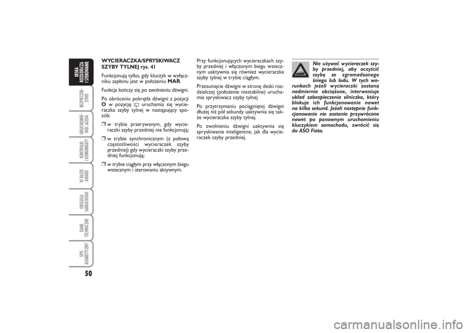 FIAT PUNTO 2014 Instrukcja obsługi (in Polish) 50BEZ PIE CZEŃ -
STWOURU CHO MIE -
NIEI JAZ DAKON TRO L KI
I KO MU NI KA TYW RA ZIE
AWA RIIOB SŁU GA
SA MO CHO DUDA NE
TECH NICZ NESPIS
ALFABETYCZNYDE SKA
ROZ DZIEL CZA
I STEROWANIE
WY CIE RACZ KA/ FIAT PUNTO 2014 Instrukcja obsługi (in Polish) 50BEZ PIE CZEŃ -
STWOURU CHO MIE -
NIEI JAZ DAKON TRO L KI
I KO MU NI KA TYW RA ZIE
AWA RIIOB SŁU GA
SA MO CHO DUDA NE
TECH NICZ NESPIS
ALFABETYCZNYDE SKA
ROZ DZIEL CZA
I STEROWANIE
WY CIE RACZ KA/