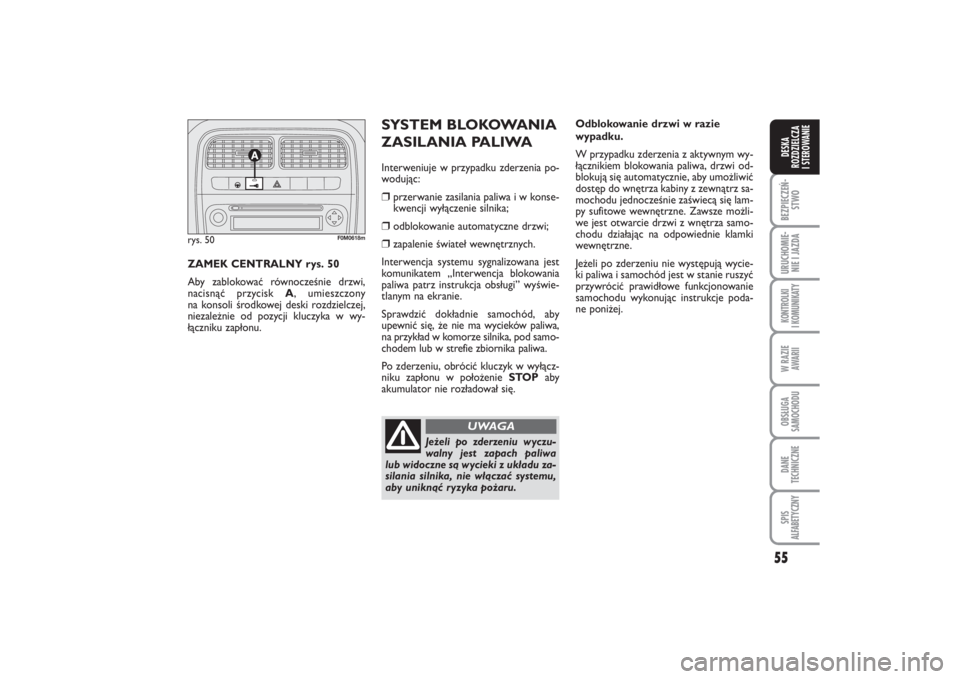 FIAT PUNTO 2014 Instrukcja obsługi (in Polish) 55
BEZ PIE CZEŃ -
STWOURU CHO MIE -
NIE I JAZ DAKON TRO L KI
I KO MU NI KA TYW RA ZIE
AWA RIIOB SŁU GA
SA MO CHO DUDA NE
TECH NICZ NESPIS
ALFABETYCZNYDE SKA
ROZ DZIEL CZA
I STEROWANIE
Od blo ko wa FIAT PUNTO 2014 Instrukcja obsługi (in Polish) 55
BEZ PIE CZEŃ -
STWOURU CHO MIE -
NIE I JAZ DAKON TRO L KI
I KO MU NI KA TYW RA ZIE
AWA RIIOB SŁU GA
SA MO CHO DUDA NE
TECH NICZ NESPIS
ALFABETYCZNYDE SKA
ROZ DZIEL CZA
I STEROWANIE
Od blo ko wa