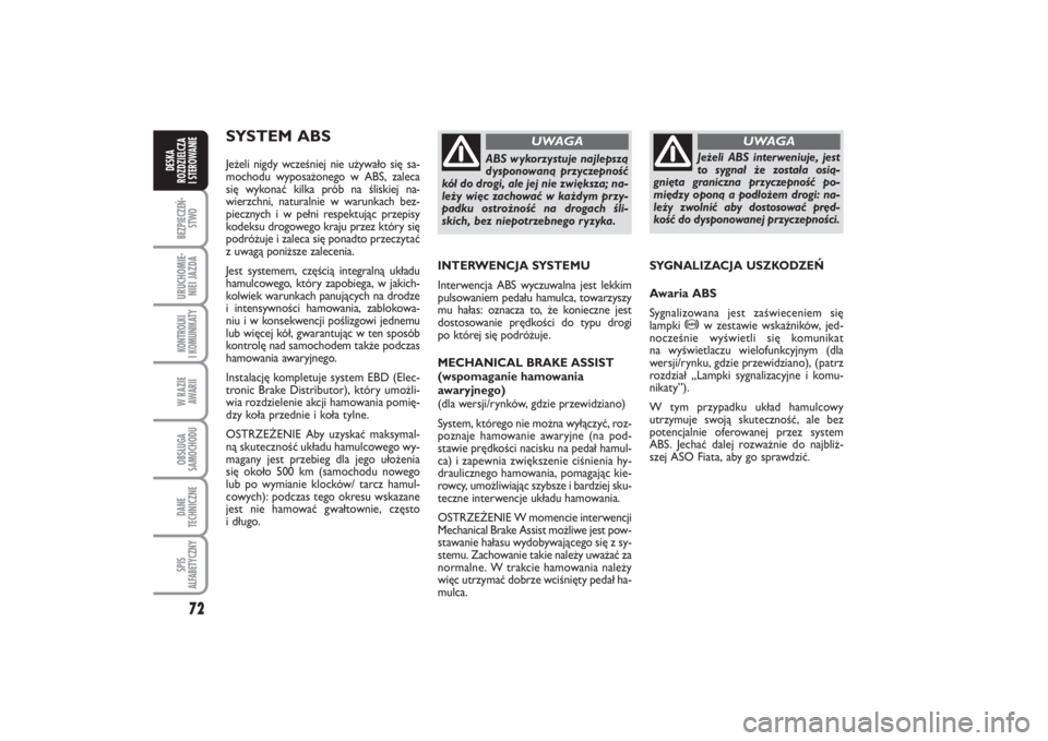 FIAT PUNTO 2014  Instrukcja obsługi (in Polish) 72BEZ PIE CZEŃ -
STWOURU CHO MIE -
NIEI JAZ DAKON TRO L KI
I  KO MU NI KA TYW RA ZIE
AWA RIIOB SŁU GA
SA MO CHO DUDA NE
TECH NICZ NESPIS
ALFABETYCZNYDE SKA
ROZ DZIEL CZA
I STEROWANIE
SYS TEM ABS Je 