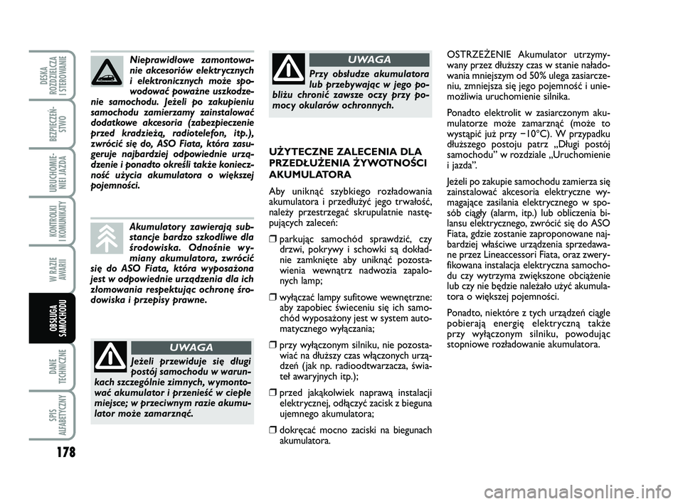 FIAT PUNTO 2019 Instrukcja obsługi (in Polish) 178
DA NE
TECH NICZ NE
SPIS
ALFABETYCZNY
DE SKA
ROZ DZIEL CZA
I STEROWANIE
BEZ PIE CZEŃ - STWO
URU CHO MIE -NIEI JAZ DA
KON TRO L KI
I KO MU NI KA TY
W RA ZIE AWA RII
OB SŁU GA
SA MO CHO DU
OSTRZE FIAT PUNTO 2019 Instrukcja obsługi (in Polish) 178
DA NE
TECH NICZ NE
SPIS
ALFABETYCZNY
DE SKA
ROZ DZIEL CZA
I STEROWANIE
BEZ PIE CZEŃ - STWO
URU CHO MIE -NIEI JAZ DA
KON TRO L KI
I KO MU NI KA TY
W RA ZIE AWA RII
OB SŁU GA
SA MO CHO DU
OSTRZE