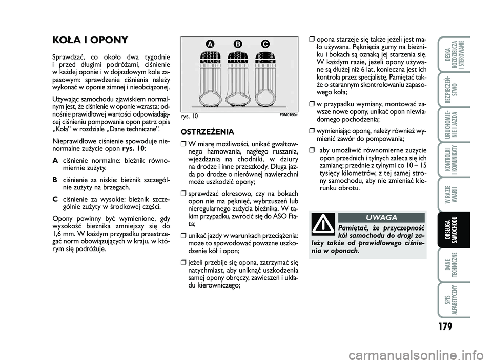 FIAT PUNTO 2019 Instrukcja obsługi (in Polish) 179
DA NE
TECH NICZ NE
SPIS
ALFABETYCZNY
DE SKA
ROZ DZIEL CZA
I STEROWANIE
BEZ PIE CZEŃ - STWO
URU CHO MIE -NIE I JAZ DA
KON TRO L KI
I KO MU NI KA TY
W RA ZIE AWA RII
OB SŁU GA
SA MO CHO DU
KO Ł FIAT PUNTO 2019 Instrukcja obsługi (in Polish) 179
DA NE
TECH NICZ NE
SPIS
ALFABETYCZNY
DE SKA
ROZ DZIEL CZA
I STEROWANIE
BEZ PIE CZEŃ - STWO
URU CHO MIE -NIE I JAZ DA
KON TRO L KI
I KO MU NI KA TY
W RA ZIE AWA RII
OB SŁU GA
SA MO CHO DU
KO Ł
