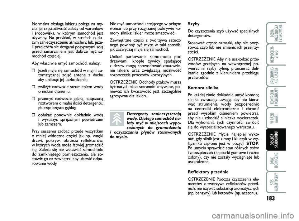 FIAT PUNTO 2019 Instrukcja obsługi (in Polish) 183
DA NE
TECH NICZ NE
SPIS
ALFABETYCZNY
DE SKA
ROZ DZIEL CZA
I STEROWANIE
BEZ PIE CZEŃ - STWO
URU CHO MIE -NIE I JAZ DA
KON TRO L KI
I KO MU NI KA TY
W RA ZIE AWA RII
OB SŁU GA
SA MO CHO DU
Nor ma FIAT PUNTO 2019 Instrukcja obsługi (in Polish) 183
DA NE
TECH NICZ NE
SPIS
ALFABETYCZNY
DE SKA
ROZ DZIEL CZA
I STEROWANIE
BEZ PIE CZEŃ - STWO
URU CHO MIE -NIE I JAZ DA
KON TRO L KI
I KO MU NI KA TY
W RA ZIE AWA RII
OB SŁU GA
SA MO CHO DU
Nor ma