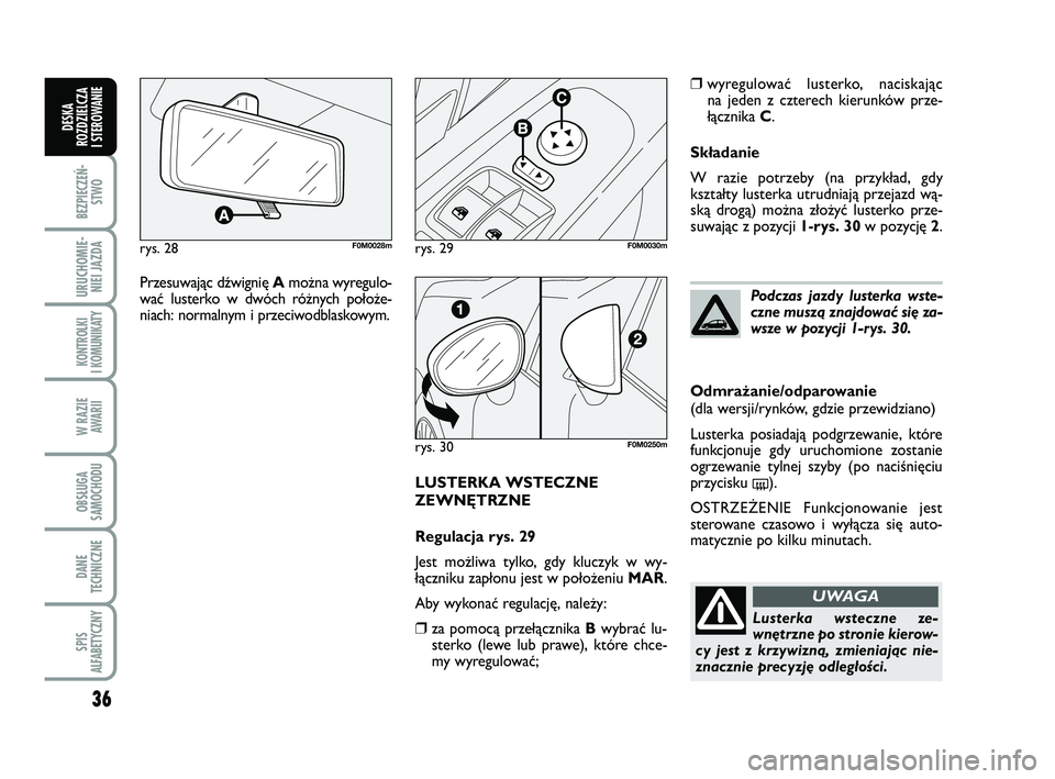 FIAT PUNTO 2016 Instrukcja obsługi (in Polish) 36
BEZ PIE CZEŃ -STWO
URU CHO MIE -NIEI JAZ DA
KON TRO L KI
I KO MU NI KA TY
W RA ZIE AWA RII
OB SŁU GA
SA MO CHO DU
DA NE
TECH NICZ NE
SPIS
ALFABETYCZNY
DE SKA
ROZ DZIEL CZA
I STEROWANIE
LU STER FIAT PUNTO 2016 Instrukcja obsługi (in Polish) 36
BEZ PIE CZEŃ -STWO
URU CHO MIE -NIEI JAZ DA
KON TRO L KI
I KO MU NI KA TY
W RA ZIE AWA RII
OB SŁU GA
SA MO CHO DU
DA NE
TECH NICZ NE
SPIS
ALFABETYCZNY
DE SKA
ROZ DZIEL CZA
I STEROWANIE
LU STER