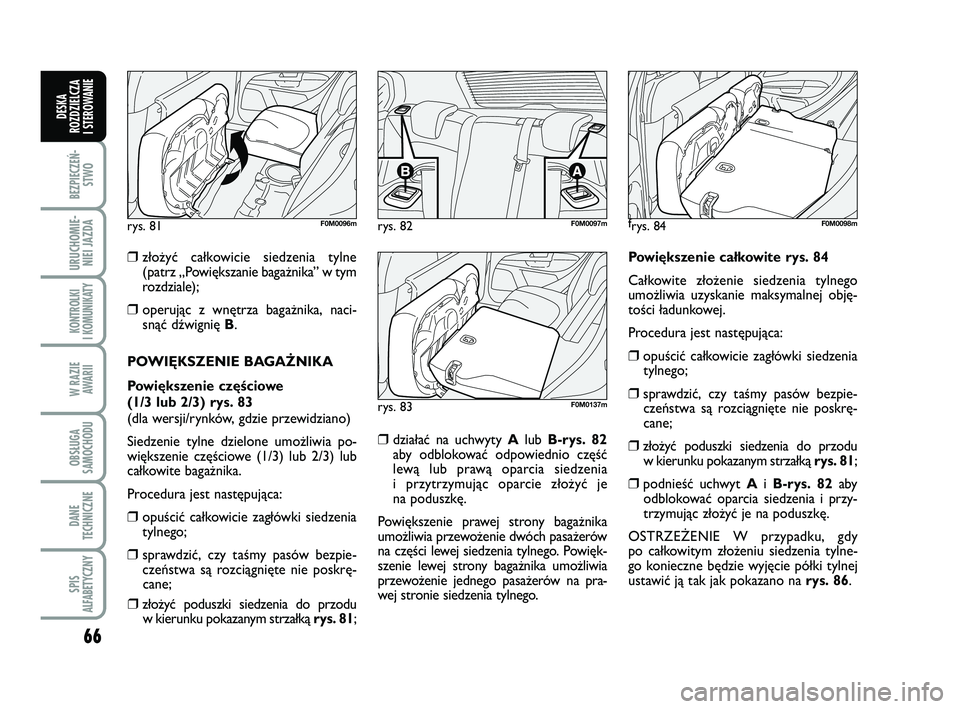 FIAT PUNTO 2017 Instrukcja obsługi (in Polish) 66
BEZ PIE CZEŃ -STWO
URU CHO MIE -NIEI JAZ DA
KON TRO L KI
I KO MU NI KA TY
W RA ZIE AWA RII
OB SŁU GA
SA MO CHO DU
DA NE
TECH NICZ NE
SPIS
ALFABETYCZNY
DE SKA
ROZ DZIEL CZA
I STEROWANIE
❒zło FIAT PUNTO 2017 Instrukcja obsługi (in Polish) 66
BEZ PIE CZEŃ -STWO
URU CHO MIE -NIEI JAZ DA
KON TRO L KI
I KO MU NI KA TY
W RA ZIE AWA RII
OB SŁU GA
SA MO CHO DU
DA NE
TECH NICZ NE
SPIS
ALFABETYCZNY
DE SKA
ROZ DZIEL CZA
I STEROWANIE
❒zło