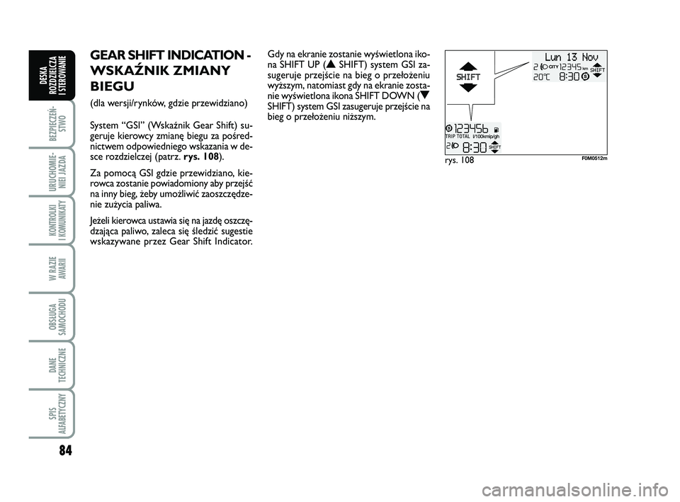 FIAT PUNTO 2016 Instrukcja obsługi (in Polish) 84
BEZ PIE CZEŃ -STWO
URU CHO MIE -NIEI JAZ DA
KON TRO L KI
I KO MU NI KA TY
W RA ZIE AWA RII
OB SŁU GA
SA MO CHO DU
DA NE
TECH NICZ NE
SPIS
ALFABETYCZNY
DE SKA
ROZ DZIEL CZA
I STEROWANIE
rys. 108F FIAT PUNTO 2016 Instrukcja obsługi (in Polish) 84
BEZ PIE CZEŃ -STWO
URU CHO MIE -NIEI JAZ DA
KON TRO L KI
I KO MU NI KA TY
W RA ZIE AWA RII
OB SŁU GA
SA MO CHO DU
DA NE
TECH NICZ NE
SPIS
ALFABETYCZNY
DE SKA
ROZ DZIEL CZA
I STEROWANIE
rys. 108F