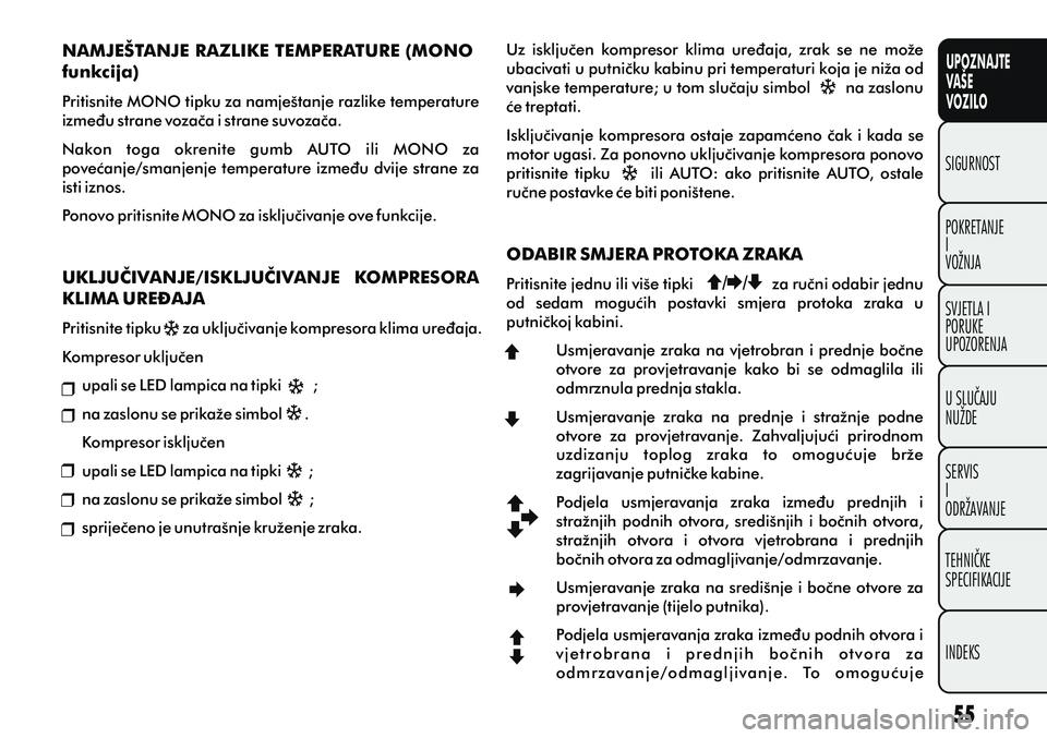 FIAT PUNTO 2012 Knjižica s uputama za uporabu i održavanje (in Croatian) UPOZNAJTE
VAŠE
VOZILO
POKRETANJE
I
VOŽNJA SIGURNOST
SVJETLA I
PORUKE
UPOZORENJA
U SLUÈAJU
NUŽDE
SERVIS
I
ODRŽAVANJE
TEHNIÈKE
SPECIFIKACIJE
INDEKS
Uz iskljuèen kompresor klima ureðaja, zra FIAT PUNTO 2012 Knjižica s uputama za uporabu i održavanje (in Croatian) UPOZNAJTE
VAŠE
VOZILO
POKRETANJE
I
VOŽNJA SIGURNOST
SVJETLA I
PORUKE
UPOZORENJA
U SLUÈAJU
NUŽDE
SERVIS
I
ODRŽAVANJE
TEHNIÈKE
SPECIFIKACIJE
INDEKS
Uz iskljuèen kompresor klima ureðaja, zra