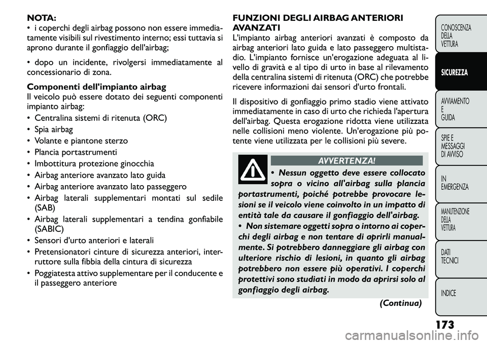 FIAT FREEMONT 2011 Libretto Uso Manutenzione (in Italian) NOTA:
• i coperchi degli airbag possono non essere immedia-
tamente visibili sul rivestimento interno; essi tuttavia si
aprono durante il gonfiaggio dell'airbag;
• dopo un incidente, rivolge FIAT FREEMONT 2011 Libretto Uso Manutenzione (in Italian) NOTA:
• i coperchi degli airbag possono non essere immedia-
tamente visibili sul rivestimento interno; essi tuttavia si
aprono durante il gonfiaggio dell'airbag;
• dopo un incidente, rivolge