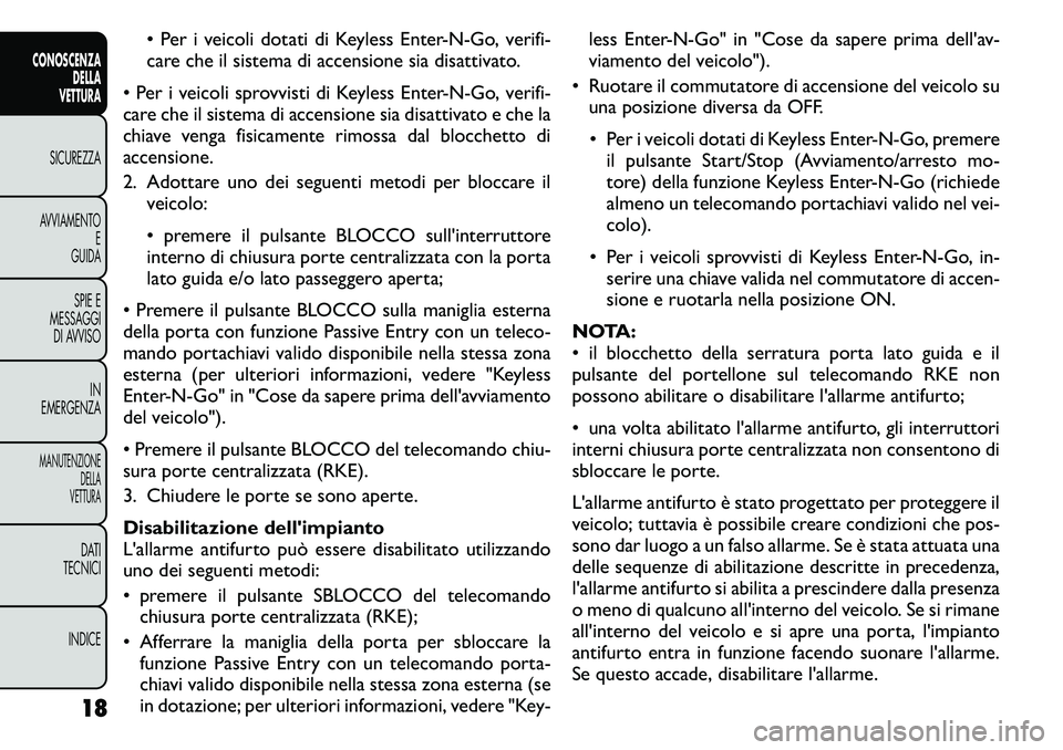 FIAT FREEMONT 2011 Libretto Uso Manutenzione (in Italian) • Per i veicoli dotati di Keyless Enter-N-Go, verifi-
care che il sistema di accensione sia disattivato.
• Per i veicoli sprovvisti di Keyless Enter-N-Go, verifi-
care che il sistema di accension FIAT FREEMONT 2011 Libretto Uso Manutenzione (in Italian) • Per i veicoli dotati di Keyless Enter-N-Go, verifi-
care che il sistema di accensione sia disattivato.
• Per i veicoli sprovvisti di Keyless Enter-N-Go, verifi-
care che il sistema di accension