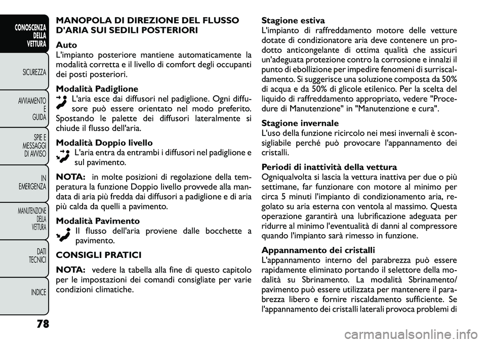 FIAT FREEMONT 2012  Libretto Uso Manutenzione (in Italian) MANOPOLA DI DIREZIONE DEL FLUSSO 
DARIA SUI SEDILI POSTERIORI 
Auto 
L'impianto posteriore mantiene automaticamente la
modalità corretta e il livello di comfort degli occupanti
dei posti posteri