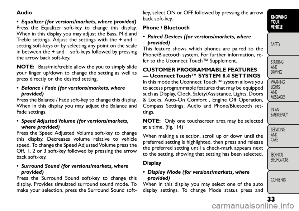 FIAT FREEMONT 2012  Owner handbook (in English) Audio 
 Equalizer (for versions/markets, where provided) 
Press the Equalizer soft-key to change this display.
When in this display you may adjust the Bass, Mid and
Treble settings. Adjust the settin