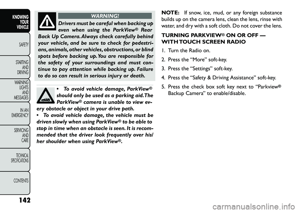 FIAT FREEMONT 2013 Owner handbook (in English) WARNING!
Drivers must be careful when backing up
e
ven when using the ParkView
®
Rear
Back Up Camera. Always check carefully behind
your vehicle, and be sure to check for pedestri-
ans, animals, oth FIAT FREEMONT 2013 Owner handbook (in English) WARNING!
Drivers must be careful when backing up
e
ven when using the ParkView
®
Rear
Back Up Camera. Always check carefully behind
your vehicle, and be sure to check for pedestri-
ans, animals, oth