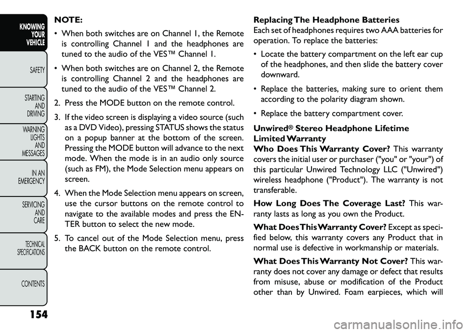 FIAT FREEMONT 2013  Owner handbook (in English) NOTE:
 When both switches are on Channel 1, the Remoteis controlling Channel 1 and the headphones are
tuned to the audio of the VES™ Channel 1.
 When both switches are on Channel 2, the Remote is 