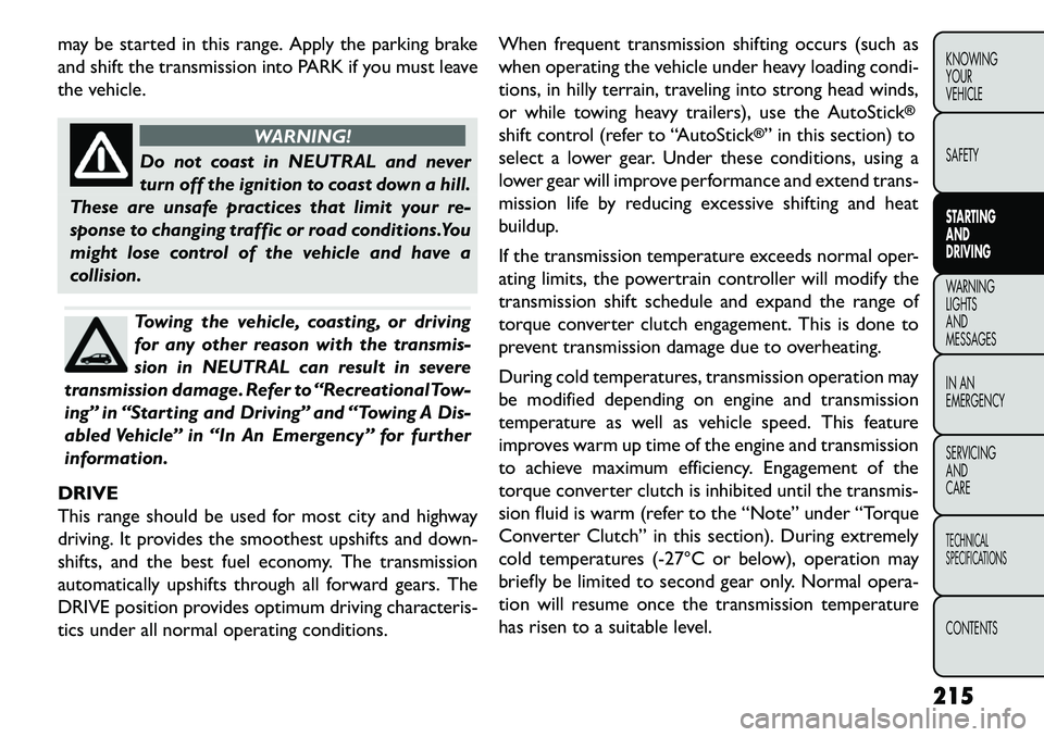 FIAT FREEMONT 2013 Owner handbook (in English) may be started in this range. Apply the parking brake
and shift the transmission into PARK if you must leave
the vehicle.
WARNING!
Do not coast in NEUTRAL and never
t
urn off the ignition to coast do FIAT FREEMONT 2013 Owner handbook (in English) may be started in this range. Apply the parking brake
and shift the transmission into PARK if you must leave
the vehicle.
WARNING!
Do not coast in NEUTRAL and never
t
urn off the ignition to coast do