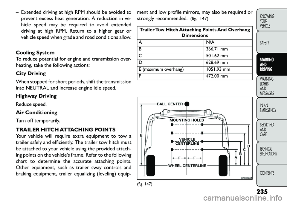 FIAT FREEMONT 2013 Owner handbook (in English) – Extended driving at high RPM should be avoided toprevent excess heat generation. A reduction in ve-
hicle speed may be required to avoid extended
driving at high RPM. Return to a higher gear or
ve FIAT FREEMONT 2013 Owner handbook (in English) – Extended driving at high RPM should be avoided toprevent excess heat generation. A reduction in ve-
hicle speed may be required to avoid extended
driving at high RPM. Return to a higher gear or
ve