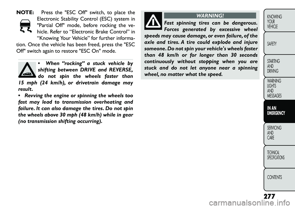 FIAT FREEMONT 2013 Owner handbook (in English) NOTE:Press the "ESC Off" switch, to place the
Electronic Stability Control (ESC) system in
"Partial Off" mode, before rocking the ve-
hicle. Refer to “Electronic Brake Control” in
“Knowing Your FIAT FREEMONT 2013 Owner handbook (in English) NOTE:Press the "ESC Off" switch, to place the
Electronic Stability Control (ESC) system in
"Partial Off" mode, before rocking the ve-
hicle. Refer to “Electronic Brake Control” in
“Knowing Your