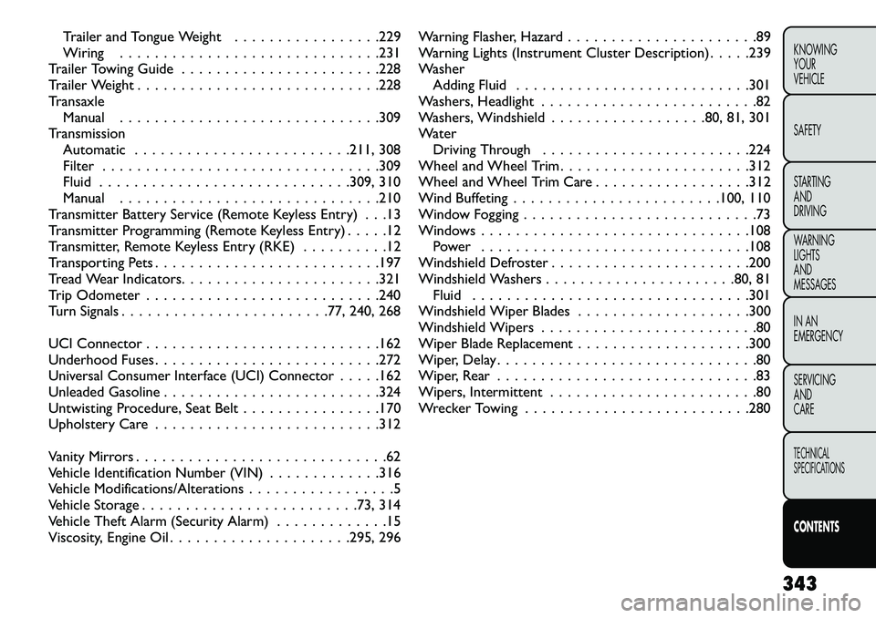 FIAT FREEMONT 2013  Owner handbook (in English) Trailer and Tongue Weight . . . . . . . . . . . . . . . . .229
Wiring . . . . . . . . . . . . . . . . . . . . . . . . . . . . . .231
Trailer Towing Guide . . . . . . . . . . . . . . . . . . . . . . .2