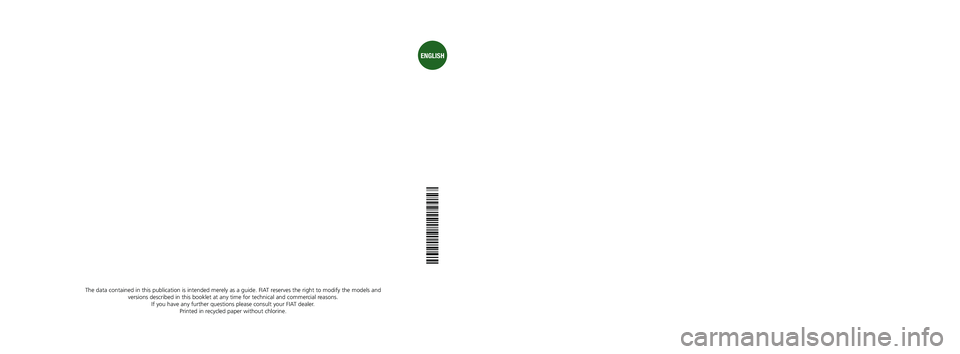 FIAT FREEMONT 2013 Owner handbook (in English) OWNER HANDBOOK
FIATFREEMONT
ENGLISH
The data contained in this publication is intended merely as a guide. FIAT reserves the right to modify the models and
versions described in this booklet at any ti FIAT FREEMONT 2013 Owner handbook (in English) OWNER HANDBOOK
FIATFREEMONT
ENGLISH
The data contained in this publication is intended merely as a guide. FIAT reserves the right to modify the models and
versions described in this booklet at any ti