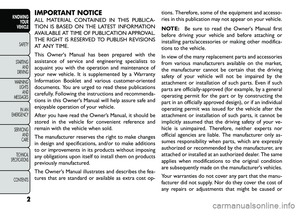 FIAT FREEMONT 2013 Owner handbook (in English) IMPORTANT NOTICE
ALL MATERIAL CONTAINED IN THIS PUBLICA-
TION IS BASED ON THE LATEST INFORMATION
AVAILABLE AT TIME OF PUBLICATION APPROVAL.
THE RIGHT IS RESERVED TO PUBLISH REVISIONS
AT ANY TIME.
This FIAT FREEMONT 2013 Owner handbook (in English) IMPORTANT NOTICE
ALL MATERIAL CONTAINED IN THIS PUBLICA-
TION IS BASED ON THE LATEST INFORMATION
AVAILABLE AT TIME OF PUBLICATION APPROVAL.
THE RIGHT IS RESERVED TO PUBLISH REVISIONS
AT ANY TIME.
This