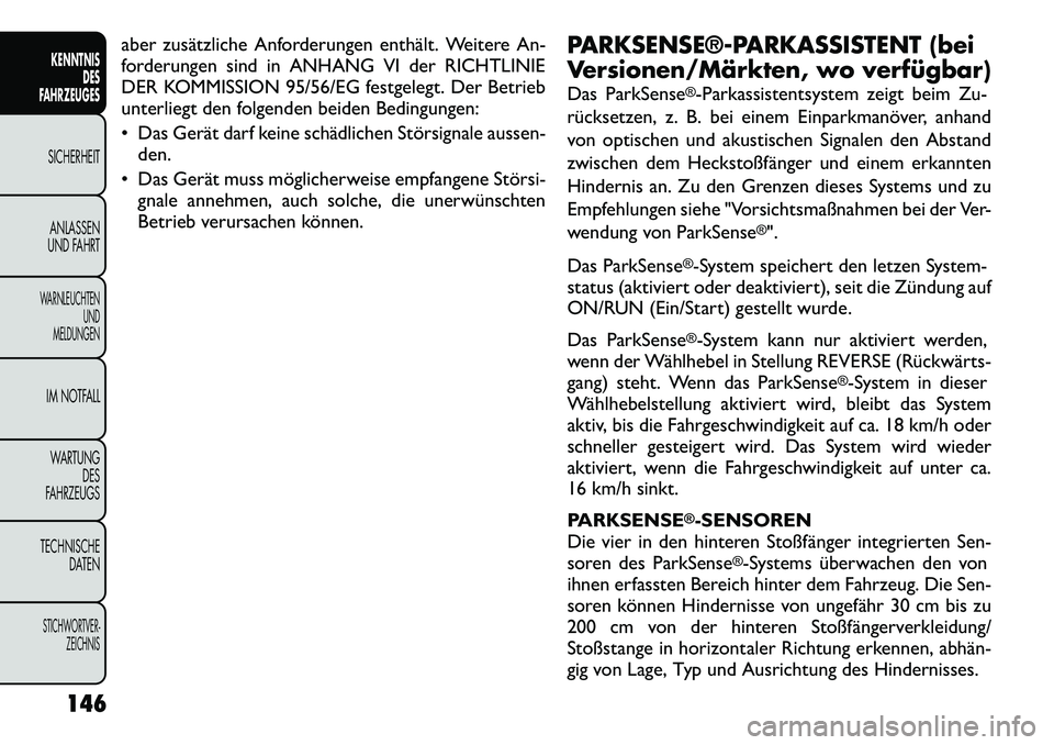 FIAT FREEMONT 2012 Betriebsanleitung (in German) aber zusätzliche Anforderungen enthält. Weitere An-
forderungen sind in ANHANG VI der RICHTLINIE
DER KOMMISSION 95/56/EG festgelegt. Der Betrieb
unterliegt den folgenden beiden Bedingungen:
Das FIAT FREEMONT 2012 Betriebsanleitung (in German) aber zusätzliche Anforderungen enthält. Weitere An-
forderungen sind in ANHANG VI der RICHTLINIE
DER KOMMISSION 95/56/EG festgelegt. Der Betrieb
unterliegt den folgenden beiden Bedingungen:
Das