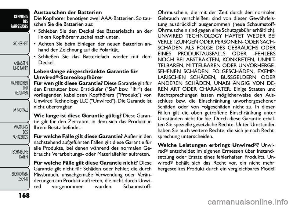FIAT FREEMONT 2012 Betriebsanleitung (in German) Austauschen der Batterien
Die Kopfhörer benötigen zwei AAA-Batterien. So tau-
schen Sie die Batterien aus:
Schieben Sie den Deckel des Batteriefachs an derlinken Kopfhörermuschel nach unten.
FIAT FREEMONT 2012 Betriebsanleitung (in German) Austauschen der Batterien
Die Kopfhörer benötigen zwei AAA-Batterien. So tau-
schen Sie die Batterien aus:
Schieben Sie den Deckel des Batteriefachs an derlinken Kopfhörermuschel nach unten.
