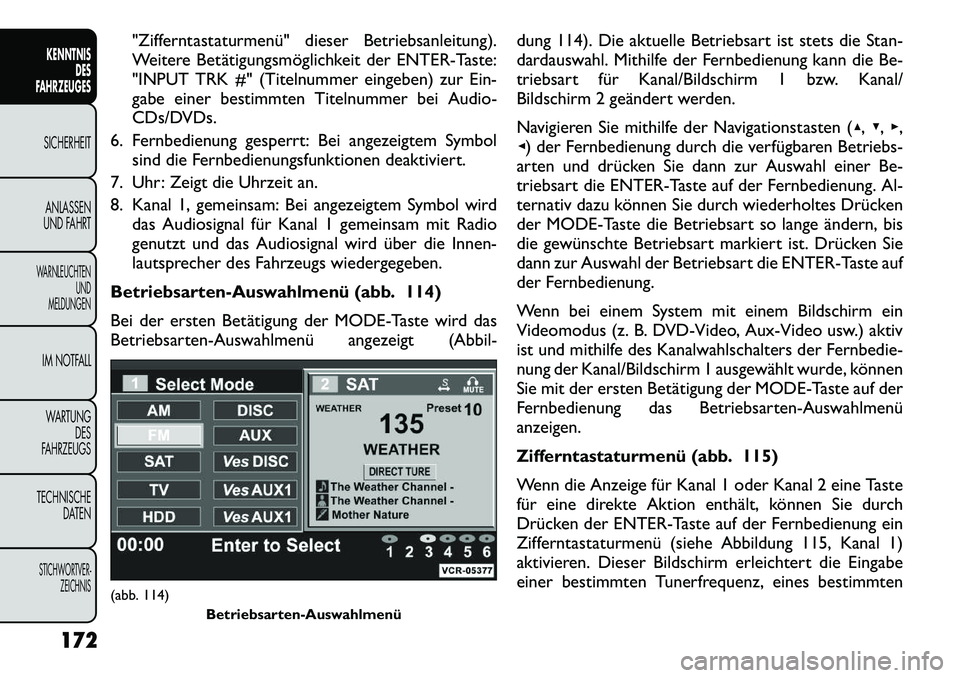 FIAT FREEMONT 2012 Betriebsanleitung (in German) "Zifferntastaturmenü" dieser Betriebsanleitung).
Weitere Betätigungsmöglichkeit der ENTER-Taste:
"INPUT TRK #" (Titelnummer eingeben) zur Ein-
gabe einer bestimmten Titelnummer bei Audio-
CDs/DVDs FIAT FREEMONT 2012 Betriebsanleitung (in German) "Zifferntastaturmenü" dieser Betriebsanleitung).
Weitere Betätigungsmöglichkeit der ENTER-Taste:
"INPUT TRK #" (Titelnummer eingeben) zur Ein-
gabe einer bestimmten Titelnummer bei Audio-
CDs/DVDs