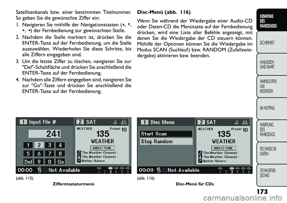 FIAT FREEMONT 2012 Betriebsanleitung (in German) Satellitenkanals bzw. einer bestimmten Titelnummer.
So geben Sie die gewünschte Ziffer ein:
1. Navigieren Sie mithilfe der Navigationstasten (▴, ▾,
▸ ,◂ ) der Fernbedienung zur gewünschten FIAT FREEMONT 2012 Betriebsanleitung (in German) Satellitenkanals bzw. einer bestimmten Titelnummer.
So geben Sie die gewünschte Ziffer ein:
1. Navigieren Sie mithilfe der Navigationstasten (▴, ▾,
▸ ,◂ ) der Fernbedienung zur gewünschten