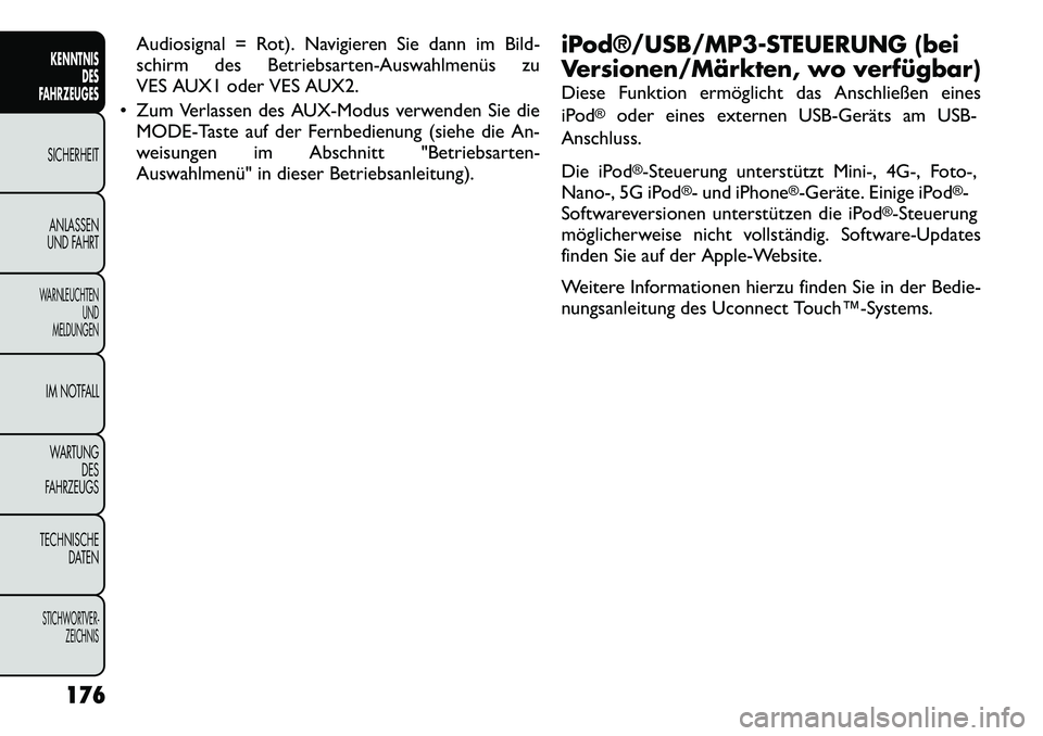 FIAT FREEMONT 2012 Betriebsanleitung (in German) Audiosignal = Rot). Navigieren Sie dann im Bild-
schirm des Betriebsarten-Auswahlmenüs zu
VES AUX1 oder VES AUX2.
Zum Verlassen des AUX-Modus verwenden Sie die MODE-Taste auf der Fernbedienung (si FIAT FREEMONT 2012 Betriebsanleitung (in German) Audiosignal = Rot). Navigieren Sie dann im Bild-
schirm des Betriebsarten-Auswahlmenüs zu
VES AUX1 oder VES AUX2.
Zum Verlassen des AUX-Modus verwenden Sie die MODE-Taste auf der Fernbedienung (si