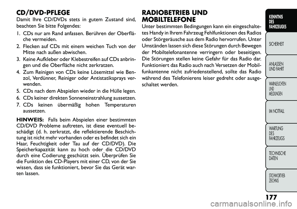 FIAT FREEMONT 2012 Betriebsanleitung (in German) CD/DVD-PFLEGE
Damit Ihre CD/DVDs stets in gutem Zustand sind,
beachten Sie bitte Folgendes:
1. CDs nur am Rand anfassen. Berühren der Oberfläche vermeiden.
2. Flecken auf CDs mit einem weichen FIAT FREEMONT 2012 Betriebsanleitung (in German) CD/DVD-PFLEGE
Damit Ihre CD/DVDs stets in gutem Zustand sind,
beachten Sie bitte Folgendes:
1. CDs nur am Rand anfassen. Berühren der Oberfläche vermeiden.
2. Flecken auf CDs mit einem weichen