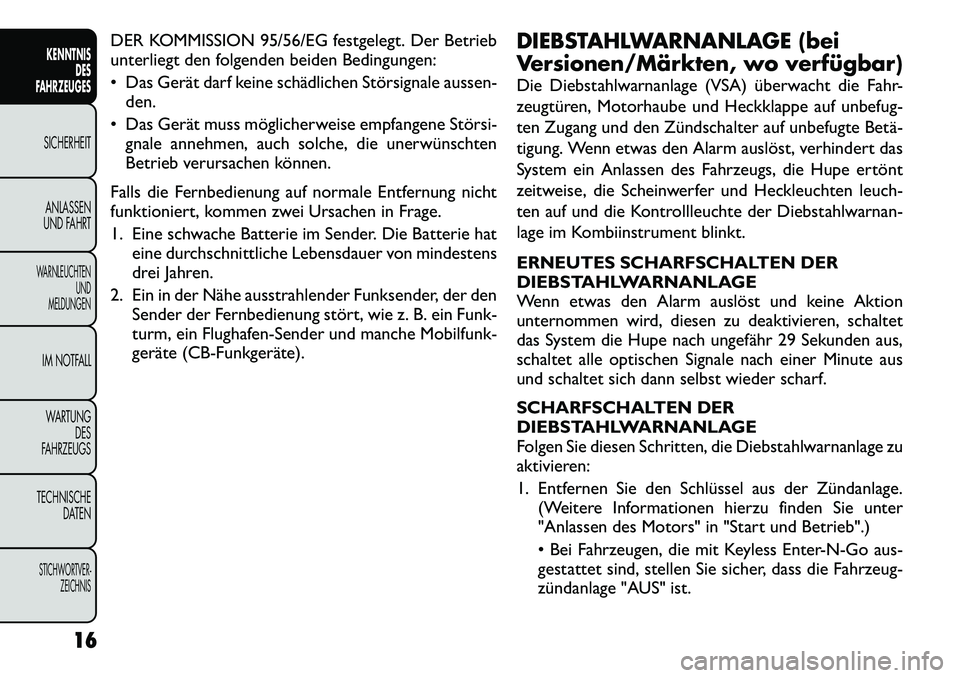 FIAT FREEMONT 2012 Betriebsanleitung (in German) DER KOMMISSION 95/56/EG festgelegt. Der Betrieb
unterliegt den folgenden beiden Bedingungen:
Das Gerät darf keine schädlichen Störsignale aussen-den.
Das Gerät muss möglicherweise empfangen FIAT FREEMONT 2012 Betriebsanleitung (in German) DER KOMMISSION 95/56/EG festgelegt. Der Betrieb
unterliegt den folgenden beiden Bedingungen:
Das Gerät darf keine schädlichen Störsignale aussen-den.
Das Gerät muss möglicherweise empfangen