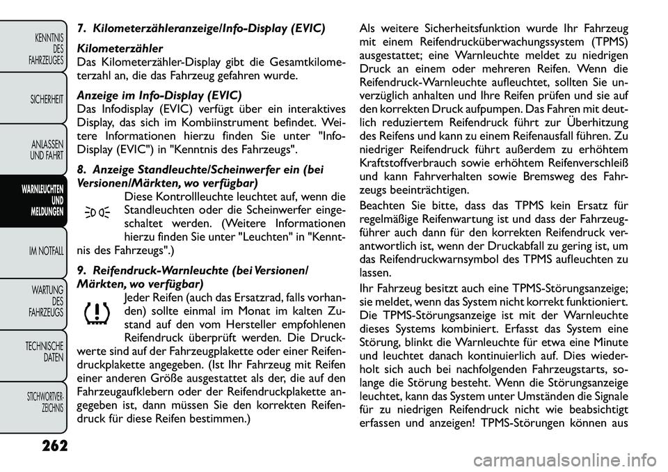 FIAT FREEMONT 2012  Betriebsanleitung (in German) 7. Kilometerzähleranzeige/Info-Display (EVIC) 
Kilometerzähler 
Das Kilometerzähler-Display gibt die Gesamtkilome-
terzahl an, die das Fahrzeug gefahren wurde. 
Anzeige im Info-Display (EVIC) 
Das 