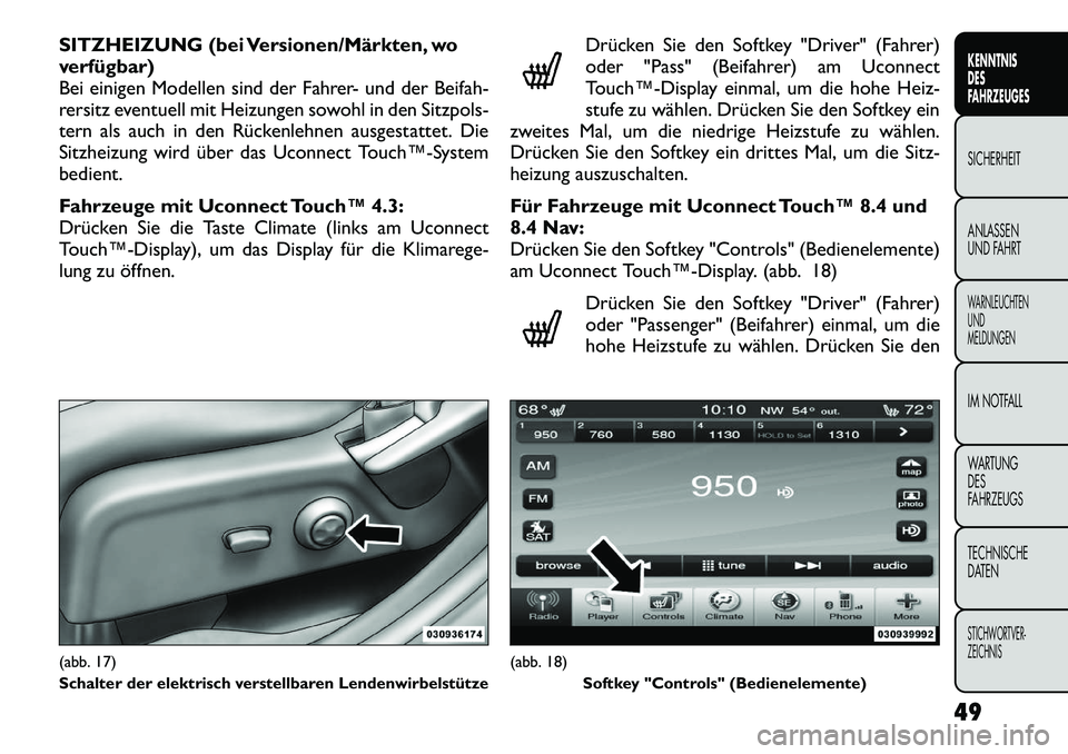 FIAT FREEMONT 2012 Betriebsanleitung (in German) SITZHEIZUNG (bei Versionen/Märkten, wo
verfügbar)
Bei einigen Modellen sind der Fahrer- und der Beifah-
rersitz eventuell mit Heizungen sowohl in den Sitzpols-
tern als auch in den Rückenlehnen au FIAT FREEMONT 2012 Betriebsanleitung (in German) SITZHEIZUNG (bei Versionen/Märkten, wo
verfügbar)
Bei einigen Modellen sind der Fahrer- und der Beifah-
rersitz eventuell mit Heizungen sowohl in den Sitzpols-
tern als auch in den Rückenlehnen au