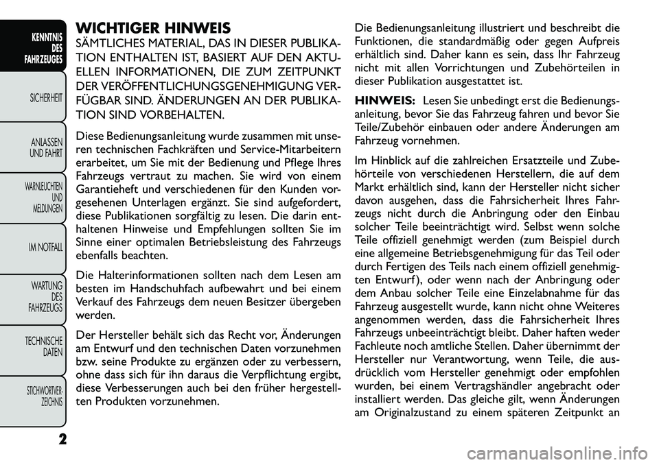 FIAT FREEMONT 2012  Betriebsanleitung (in German) WICHTIGER HINWEIS 
SÄMTLICHES MATERIAL, DAS IN DIESER PUBLIKA- 
TION ENTHALTEN IST, BASIERT AUF DEN AKTU-
ELLEN INFORMATIONEN, DIE ZUM ZEITPUNKT
DER VERÖFFENTLICHUNGSGENEHMIGUNG VER-
FÜGBAR SIND. �