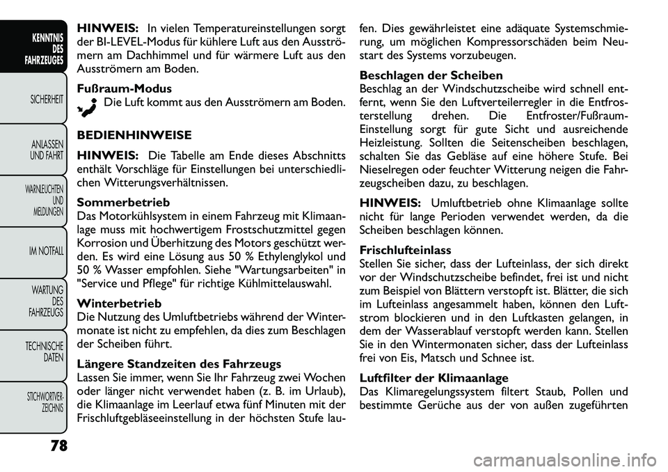 FIAT FREEMONT 2012 Betriebsanleitung (in German) HINWEIS:In vielen Temperatureinstellungen sorgt
der BI-LEVEL-Modus für kühlere Luft aus den Ausströ
mern am Dachhimmel und für wärmere Luft aus den
Ausströmern am Boden.
Fußraum-Modus Die L FIAT FREEMONT 2012 Betriebsanleitung (in German) HINWEIS:In vielen Temperatureinstellungen sorgt
der BI-LEVEL-Modus für kühlere Luft aus den Ausströ
mern am Dachhimmel und für wärmere Luft aus den
Ausströmern am Boden.
Fußraum-Modus Die L