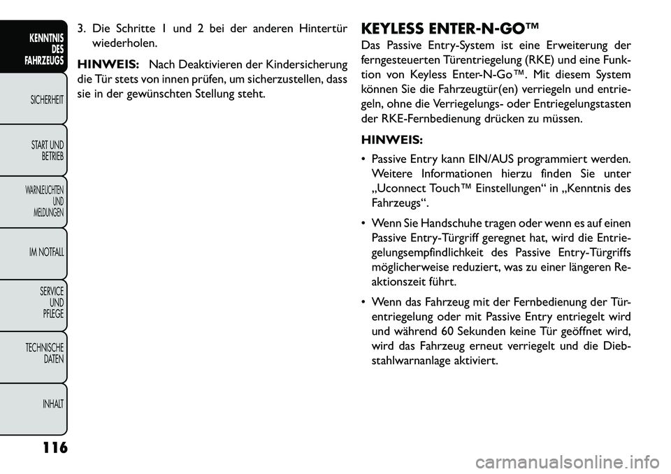 FIAT FREEMONT 2013 Betriebsanleitung (in German) 3. Die Schritte 1 und 2 bei der anderen Hintertürwiederholen.
HINWEIS: Nach Deaktivieren der Kindersicherung
die Tür stets von innen prüfen, um sicherzustellen, dass
sie in der gewünschten Stellun FIAT FREEMONT 2013 Betriebsanleitung (in German) 3. Die Schritte 1 und 2 bei der anderen Hintertürwiederholen.
HINWEIS: Nach Deaktivieren der Kindersicherung
die Tür stets von innen prüfen, um sicherzustellen, dass
sie in der gewünschten Stellun