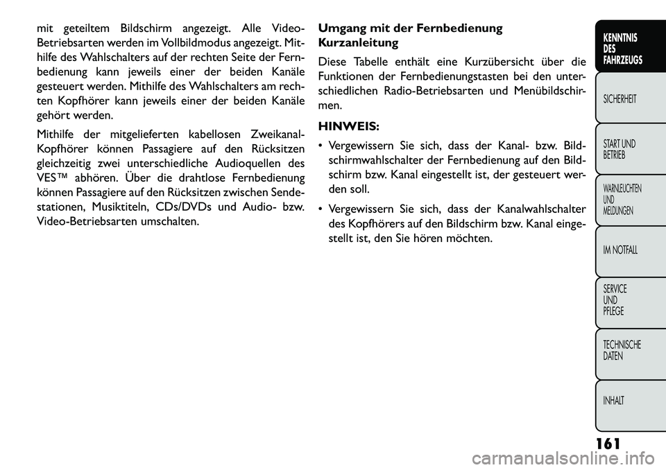 FIAT FREEMONT 2013 Betriebsanleitung (in German) mit geteiltem Bildschirm angezeigt. Alle Video-
Betriebsarten werden im Vollbildmodus angezeigt. Mit-
hilfe des Wahlschalters auf der rechten Seite der Fern-
bedienung kann jeweils einer der beiden Ka FIAT FREEMONT 2013 Betriebsanleitung (in German) mit geteiltem Bildschirm angezeigt. Alle Video-
Betriebsarten werden im Vollbildmodus angezeigt. Mit-
hilfe des Wahlschalters auf der rechten Seite der Fern-
bedienung kann jeweils einer der beiden Ka